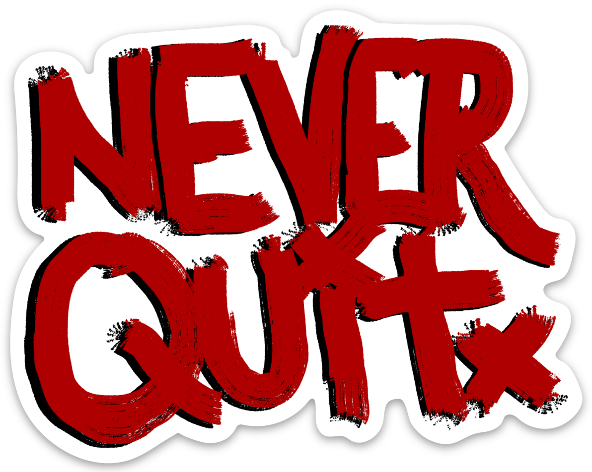 Sticker- Never Quit
