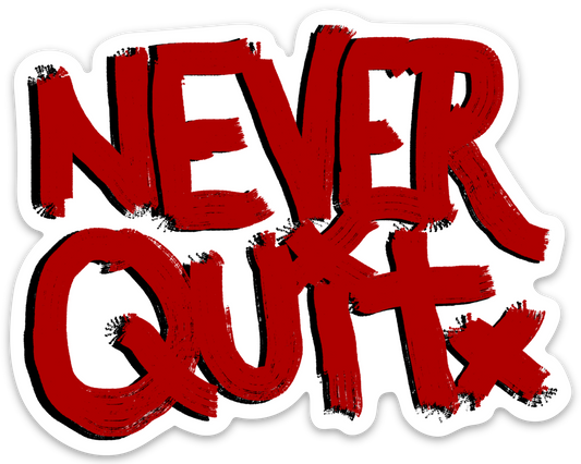 Sticker- Never Quit